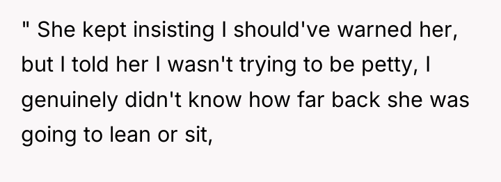 " She kept insisting I should've warned her, but I...