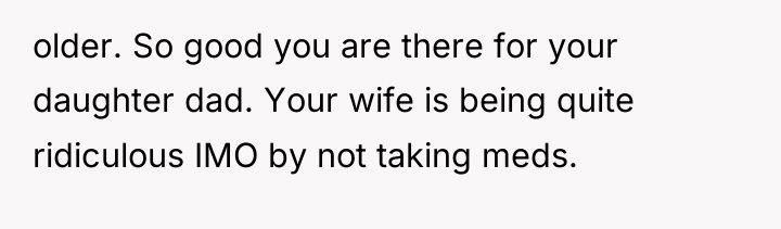 older. So good you are there for your daughter dad....