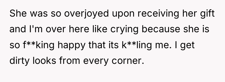 She was so overjoyed upon receiving her gift and I'm...