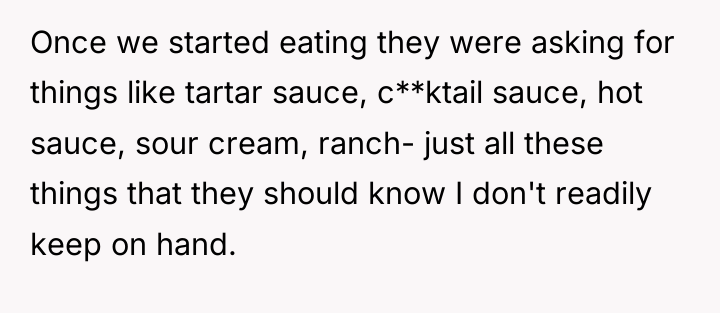 Once we started eating they were asking for things like...