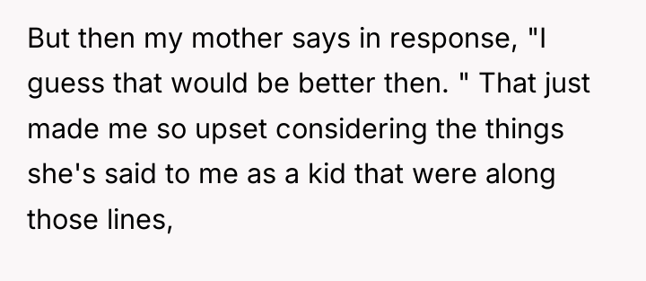 But then my mother says in response, "I guess that...