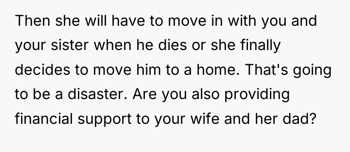Then she will have to move in with you and...