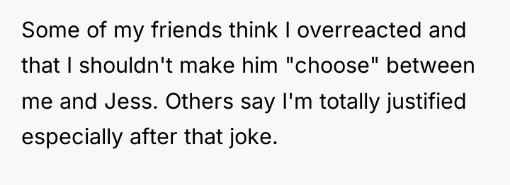 Some of my friends think I overreacted and that I...