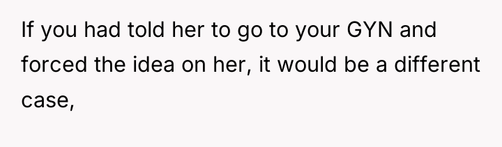 If you had told her to go to your GYN...