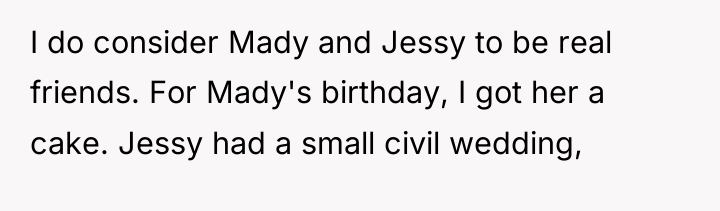 I do consider Mady and Jessy to be real friends....