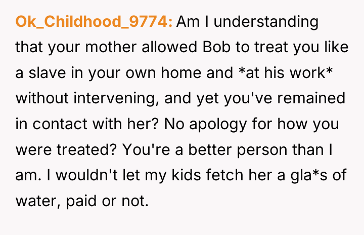 Ok_Childhood_9774 Am I understanding that your mother allowed Bob to...