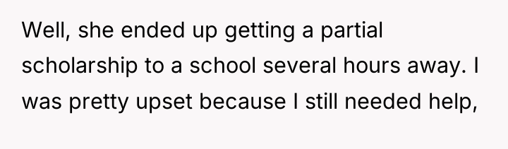 Well, she ended up getting a partial scholarship to a...