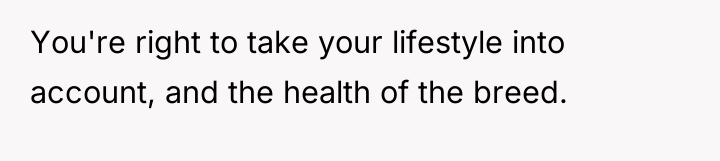 You're right to take your lifestyle into account, and the...