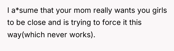 I a*sume that your mom really wants you girls to...