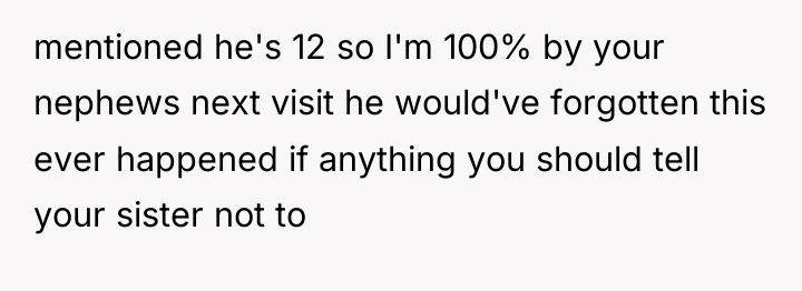 mentioned he's 12 so I'm 100% by your nephews next...
