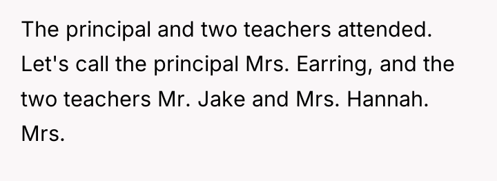 The principal and two teachers attended. Let's call the principal...