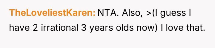 TheLoveliestKaren NTA. Also, >(I guess I have 2 irrational 3...
