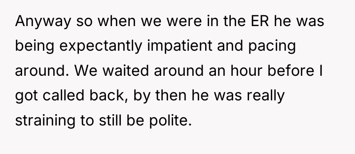 Anyway so when we were in the ER he was...