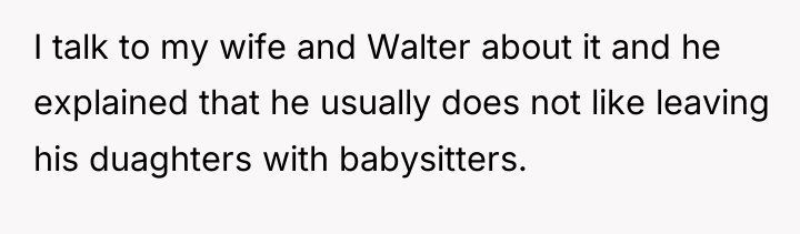 I talk to my wife and Walter about it and...