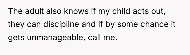 The adult also knows if my child acts out, they...