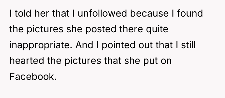 I told her that I unfollowed because I found the...