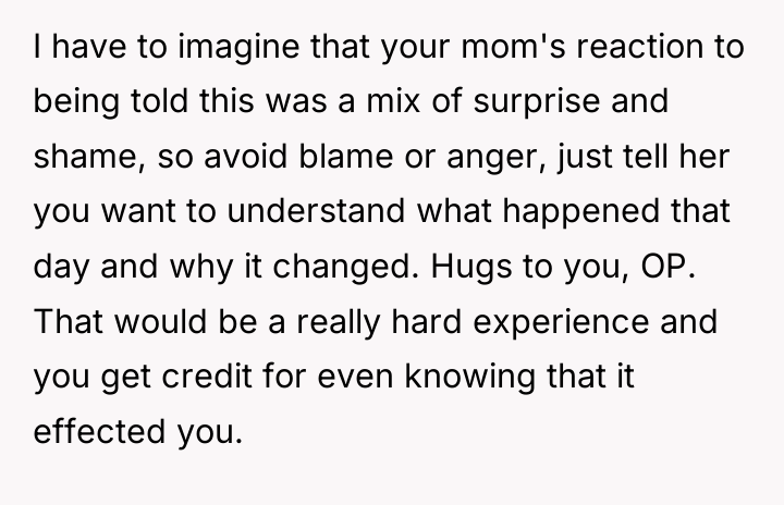 I have to imagine that your mom's reaction to being...