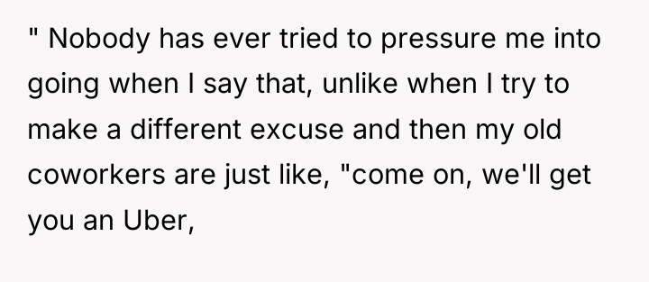 " Nobody has ever tried to pressure me into going...