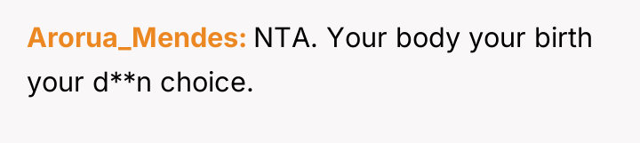 Arorua_Mendes NTA. Your body your birth your d**n choice.