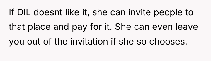 If DIL doesnt like it, she can invite people to...