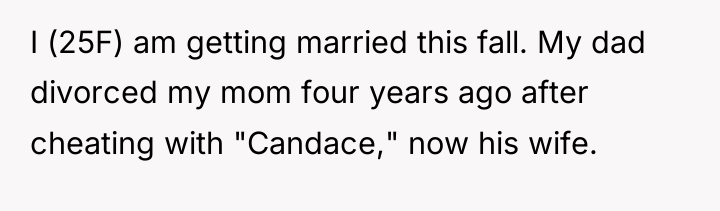 I (25F) am getting married this fall. My dad divorced...