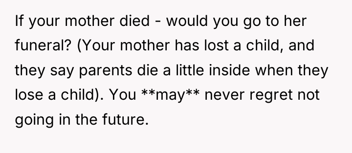 If your mother died - would you go to her...