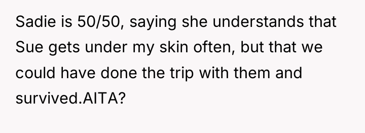 Sadie is 50/50, saying she understands that Sue gets under...