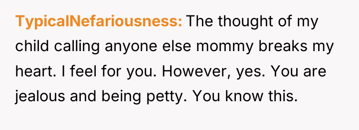 TypicalNefariousness The thought of my child calling anyone else mommy...