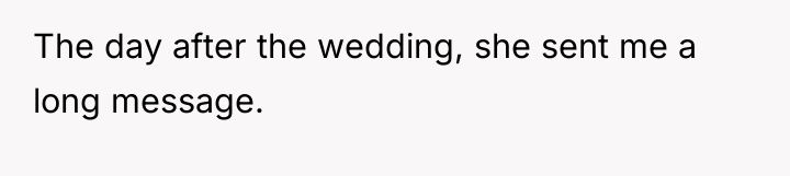 The day after the wedding, she sent me a long...