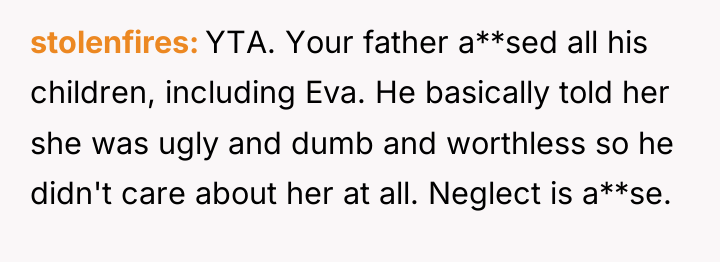 stolenfires YTA. Your father a**sed all his children, including Eva....