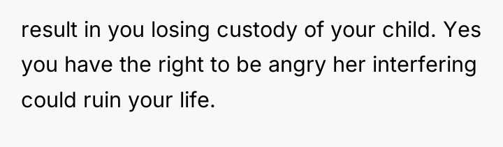 result in you losing custody of your child. Yes you...