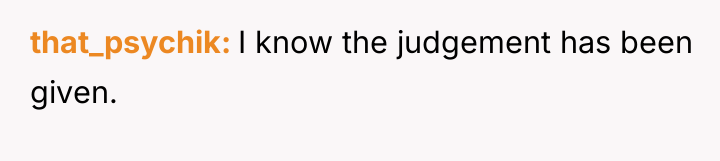 that_psychik I know the judgement has been given.
