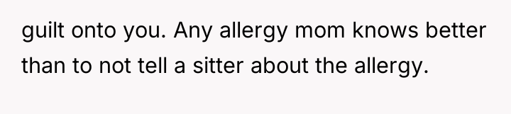 guilt onto you. Any allergy mom knows better than to...