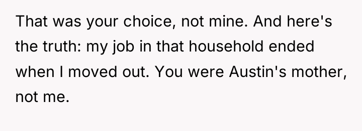 That was your choice, not mine. And here's the truth:...