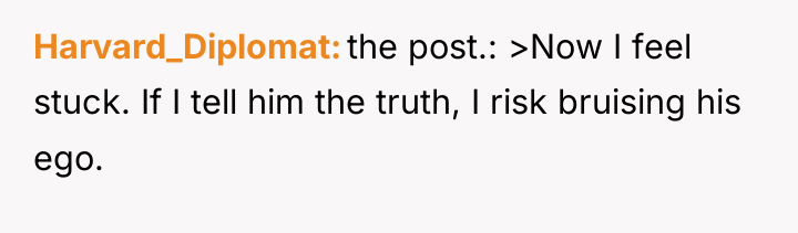 Harvard_Diplomat the post.: >Now I feel stuck. If I tell...