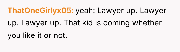 ThatOneGirlyx05 yeah: Lawyer up. Lawyer up. Lawyer up. That kid...