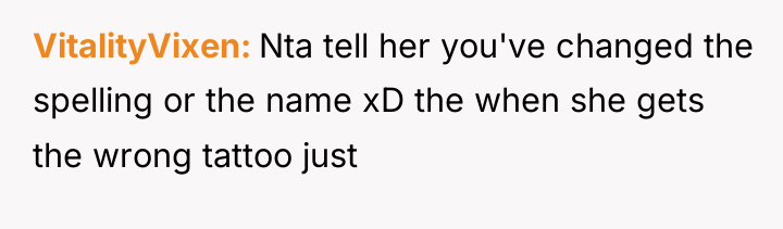VitalityVixen Nta tell her you've changed the spelling or the...