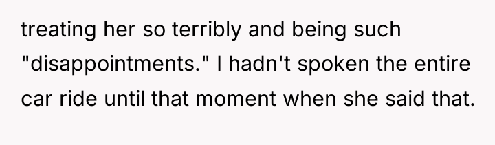 treating her so terribly and being such "disappointments." I hadn't...