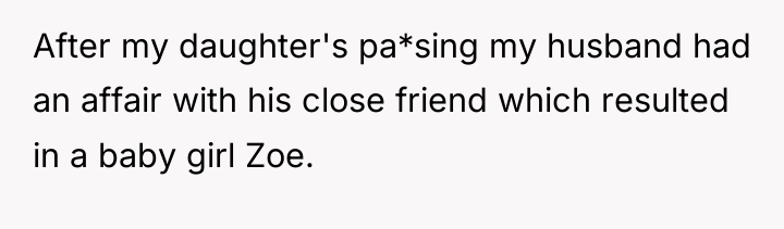 After my daughter's pa*sing my husband had an affair with...