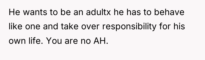 He wants to be an adultx he has to behave...