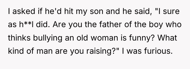 I asked if he'd hit my son and he said,...
