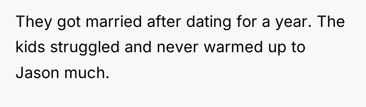 They got married after dating for a year. The kids...