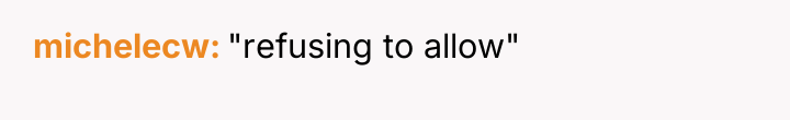 michelecw "refusing to allow"