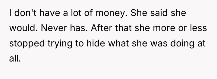 I don't have a lot of money. She said she...