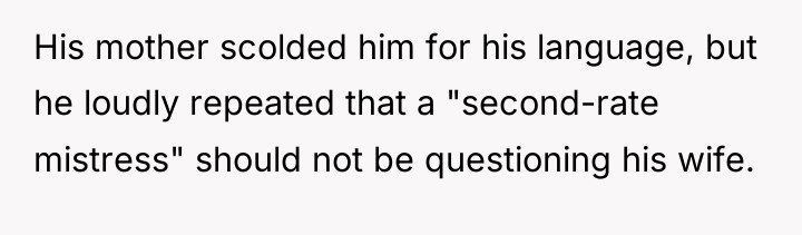 His mother scolded him for his language, but he loudly...