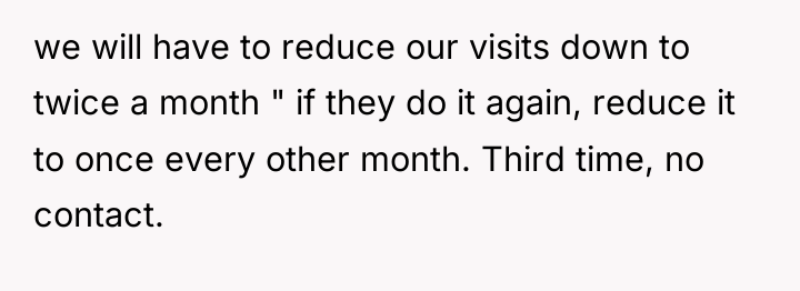 we will have to reduce our visits down to twice...
