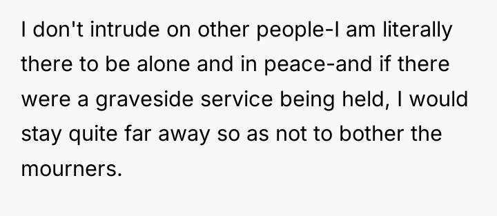 I don't intrude on other people-I am literally there to...