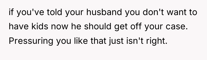 if you've told your husband you don't want to have...
