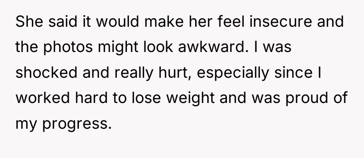 She said it would make her feel insecure and the...