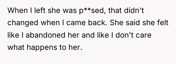 When I left she was p**sed, that didn't changed when...